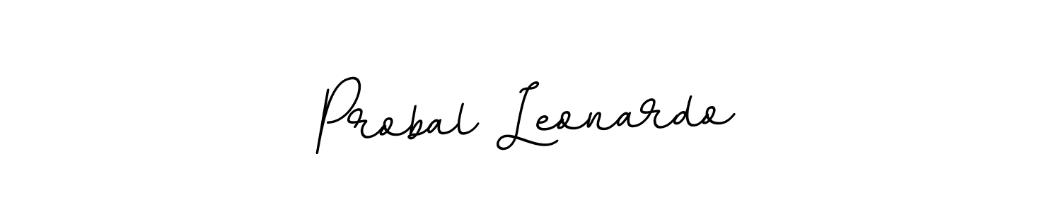You should practise on your own different ways (BallpointsItalic-DORy9) to write your name (Probal Leonardo) in signature. don't let someone else do it for you. Probal Leonardo signature style 11 images and pictures png