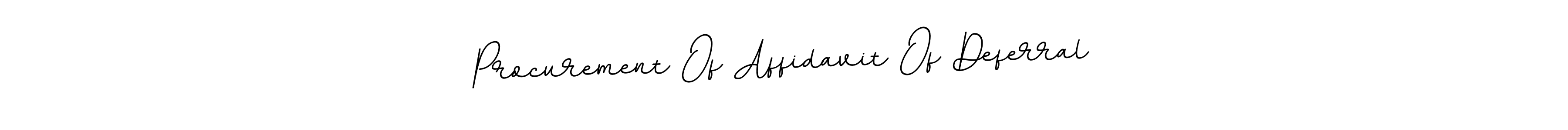 Also we have Procurement Of Affidavit Of Deferral name is the best signature style. Create professional handwritten signature collection using BallpointsItalic-DORy9 autograph style. Procurement Of Affidavit Of Deferral signature style 11 images and pictures png