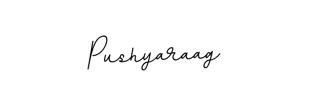 You should practise on your own different ways (BallpointsItalic-DORy9) to write your name (Pushyaraag) in signature. don't let someone else do it for you. Pushyaraag signature style 11 images and pictures png