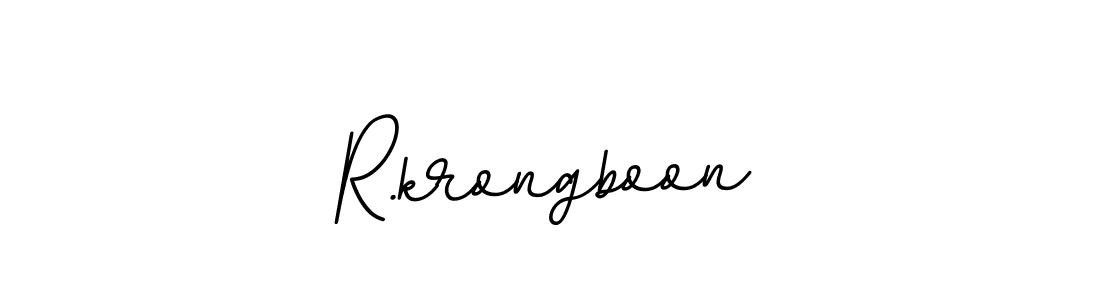 You should practise on your own different ways (BallpointsItalic-DORy9) to write your name (R.krongboon) in signature. don't let someone else do it for you. R.krongboon signature style 11 images and pictures png