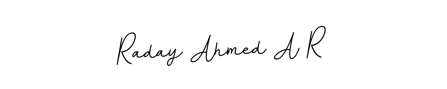 Use a signature maker to create a handwritten signature online. With this signature software, you can design (BallpointsItalic-DORy9) your own signature for name Raday Ahmed A R. Raday Ahmed A R signature style 11 images and pictures png