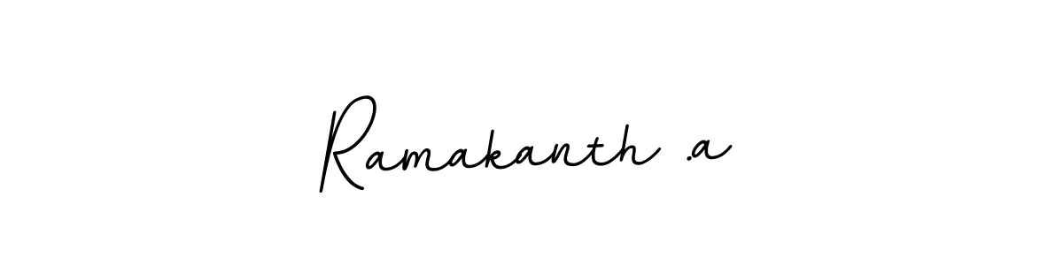 Make a beautiful signature design for name Ramakanth .a. With this signature (BallpointsItalic-DORy9) style, you can create a handwritten signature for free. Ramakanth .a signature style 11 images and pictures png