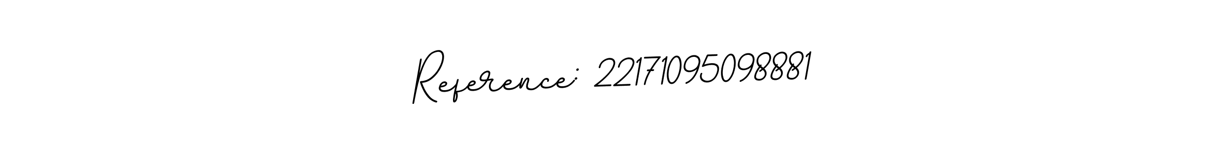 It looks lik you need a new signature style for name Reference: 22171095098881. Design unique handwritten (BallpointsItalic-DORy9) signature with our free signature maker in just a few clicks. Reference: 22171095098881 signature style 11 images and pictures png