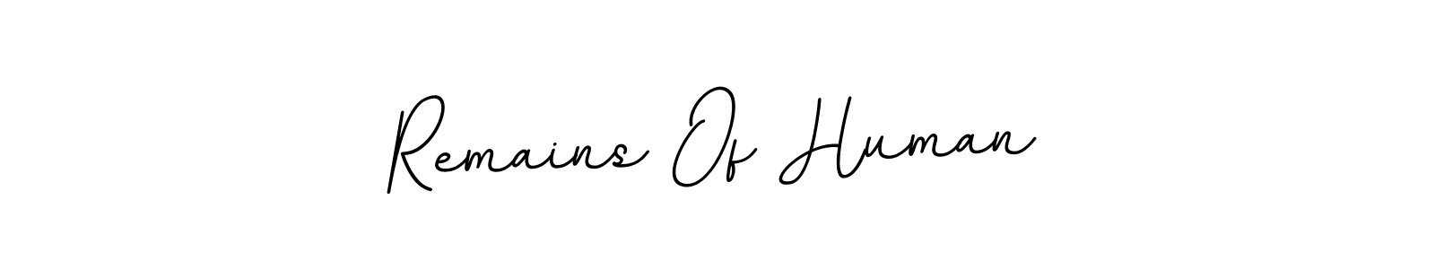 Create a beautiful signature design for name Remains Of Human. With this signature (BallpointsItalic-DORy9) fonts, you can make a handwritten signature for free. Remains Of Human signature style 11 images and pictures png