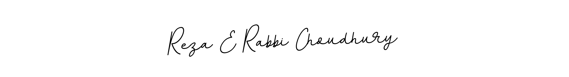 You should practise on your own different ways (BallpointsItalic-DORy9) to write your name (Reza E Rabbi Choudhury) in signature. don't let someone else do it for you. Reza E Rabbi Choudhury signature style 11 images and pictures png