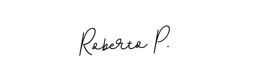 You should practise on your own different ways (BallpointsItalic-DORy9) to write your name (Roberto P.) in signature. don't let someone else do it for you. Roberto P. signature style 11 images and pictures png