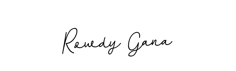 You should practise on your own different ways (BallpointsItalic-DORy9) to write your name (Rowdy Gana) in signature. don't let someone else do it for you. Rowdy Gana signature style 11 images and pictures png
