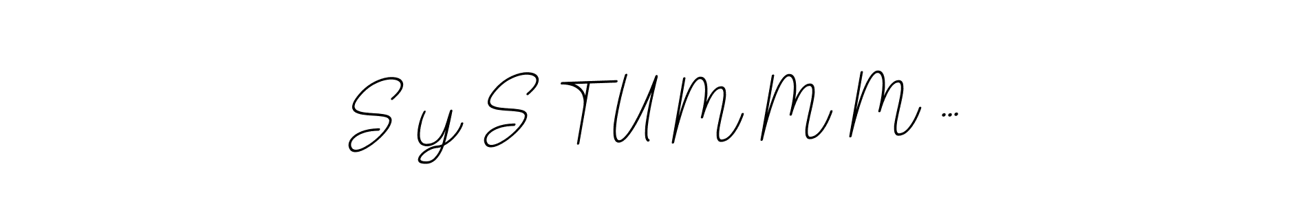 How to make S Y S T U M M M ... signature? BallpointsItalic-DORy9 is a professional autograph style. Create handwritten signature for S Y S T U M M M ... name. S Y S T U M M M ... signature style 11 images and pictures png