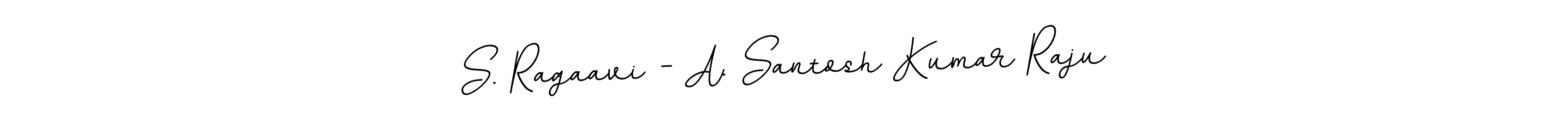 Make a beautiful signature design for name S. Ragaavi - A. Santosh Kumar Raju. With this signature (BallpointsItalic-DORy9) style, you can create a handwritten signature for free. S. Ragaavi - A. Santosh Kumar Raju signature style 11 images and pictures png