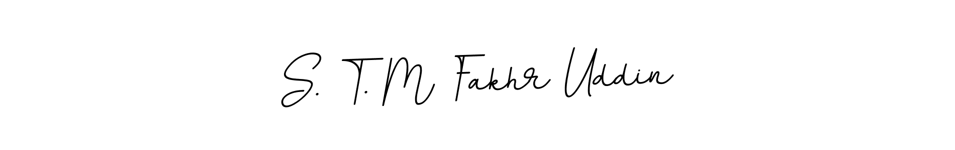 The best way (BallpointsItalic-DORy9) to make a short signature is to pick only two or three words in your name. The name S. T. M Fakhr Uddin include a total of six letters. For converting this name. S. T. M Fakhr Uddin signature style 11 images and pictures png