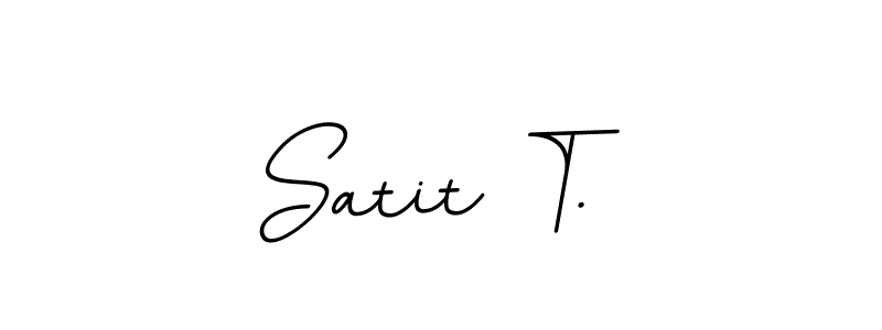 You should practise on your own different ways (BallpointsItalic-DORy9) to write your name (Satit T.) in signature. don't let someone else do it for you. Satit T. signature style 11 images and pictures png