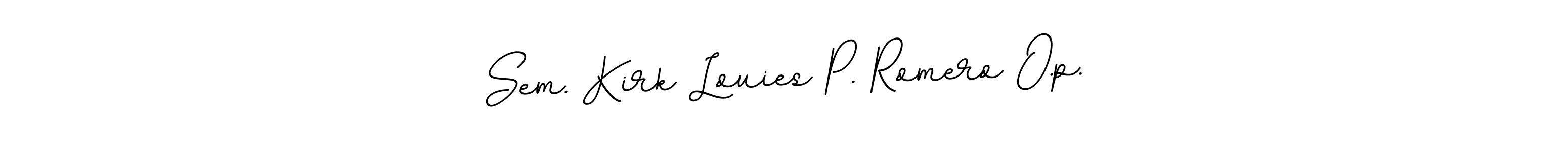 How to make Sem. Kirk Louies P. Romero O.p. name signature. Use BallpointsItalic-DORy9 style for creating short signs online. This is the latest handwritten sign. Sem. Kirk Louies P. Romero O.p. signature style 11 images and pictures png
