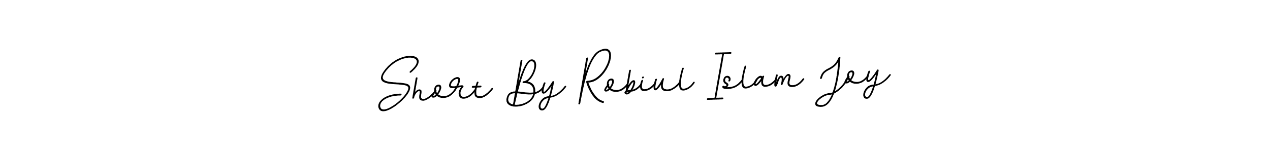 Make a beautiful signature design for name Short By Robiul Islam Joy. With this signature (BallpointsItalic-DORy9) style, you can create a handwritten signature for free. Short By Robiul Islam Joy signature style 11 images and pictures png