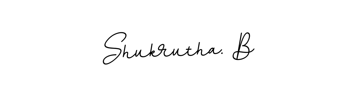 You should practise on your own different ways (BallpointsItalic-DORy9) to write your name (Shukrutha. B) in signature. don't let someone else do it for you. Shukrutha. B signature style 11 images and pictures png