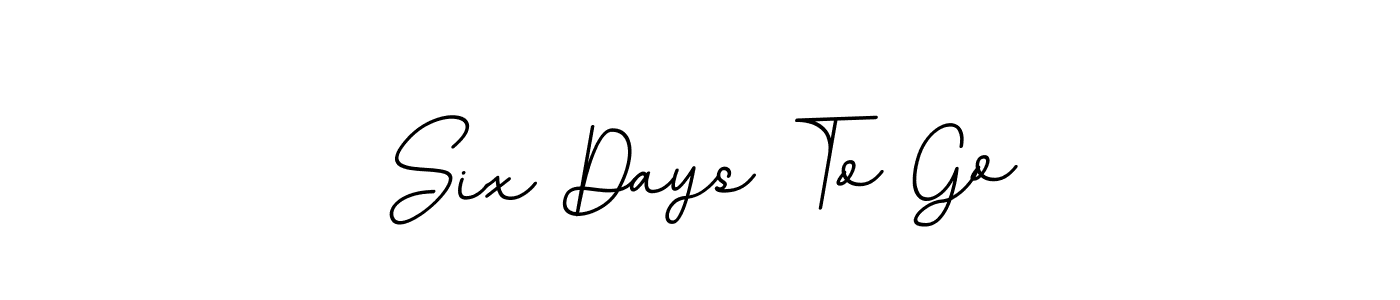 Also You can easily find your signature by using the search form. We will create Six Days To Go name handwritten signature images for you free of cost using BallpointsItalic-DORy9 sign style. Six Days To Go signature style 11 images and pictures png