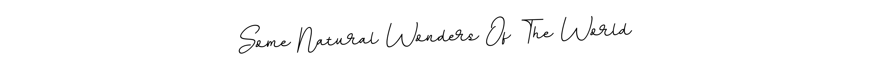 How to make Some Natural Wonders Of The World signature? BallpointsItalic-DORy9 is a professional autograph style. Create handwritten signature for Some Natural Wonders Of The World name. Some Natural Wonders Of The World signature style 11 images and pictures png