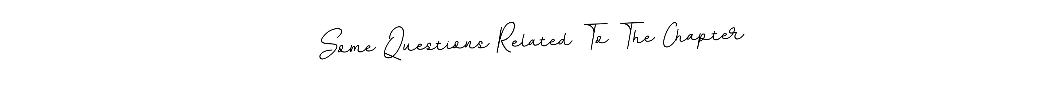 How to make Some Questions Related To The Chapter signature? BallpointsItalic-DORy9 is a professional autograph style. Create handwritten signature for Some Questions Related To The Chapter name. Some Questions Related To The Chapter signature style 11 images and pictures png