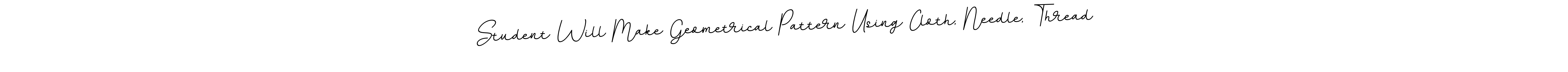 How to make Student Will Make Geometrical Pattern Using Cloth, Needle, Thread name signature. Use BallpointsItalic-DORy9 style for creating short signs online. This is the latest handwritten sign. Student Will Make Geometrical Pattern Using Cloth, Needle, Thread signature style 11 images and pictures png