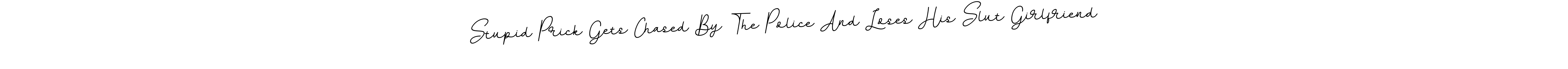 Create a beautiful signature design for name Stupid Prick Gets Chased By The Police And Loses His Slut Girlfriend. With this signature (BallpointsItalic-DORy9) fonts, you can make a handwritten signature for free. Stupid Prick Gets Chased By The Police And Loses His Slut Girlfriend signature style 11 images and pictures png