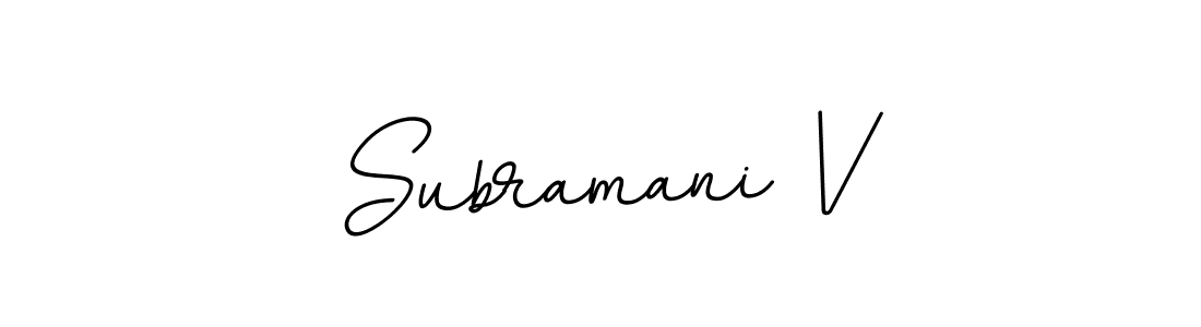 You should practise on your own different ways (BallpointsItalic-DORy9) to write your name (Subramani V) in signature. don't let someone else do it for you. Subramani V signature style 11 images and pictures png