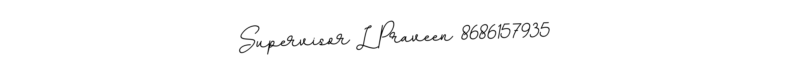 Supervisor L Praveen 8686157935 stylish signature style. Best Handwritten Sign (BallpointsItalic-DORy9) for my name. Handwritten Signature Collection Ideas for my name Supervisor L Praveen 8686157935. Supervisor L Praveen 8686157935 signature style 11 images and pictures png