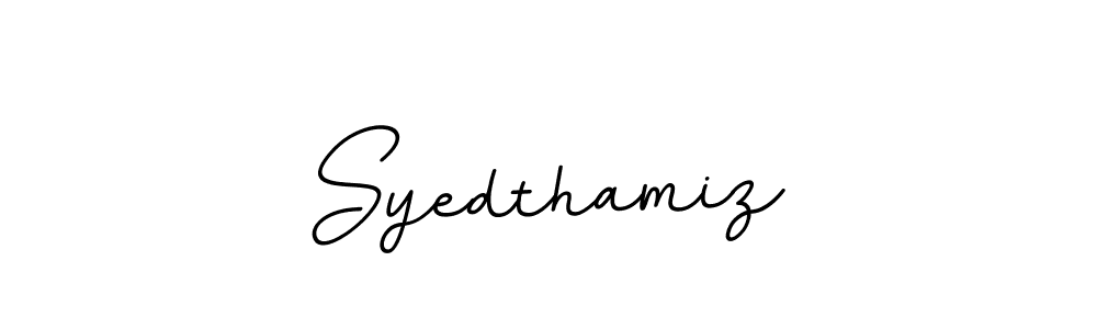 You should practise on your own different ways (BallpointsItalic-DORy9) to write your name (Syedthamiz) in signature. don't let someone else do it for you. Syedthamiz signature style 11 images and pictures png