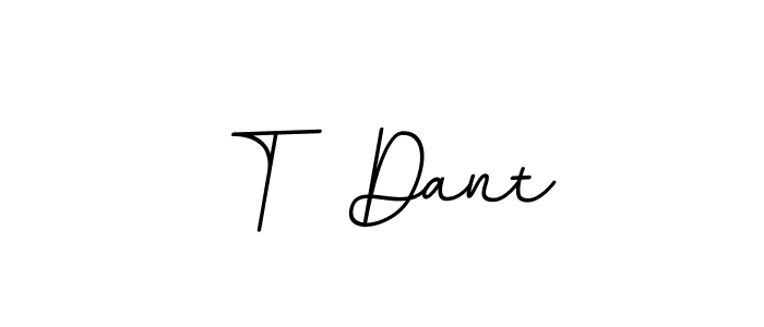 You should practise on your own different ways (BallpointsItalic-DORy9) to write your name (T  Dant) in signature. don't let someone else do it for you. T  Dant signature style 11 images and pictures png