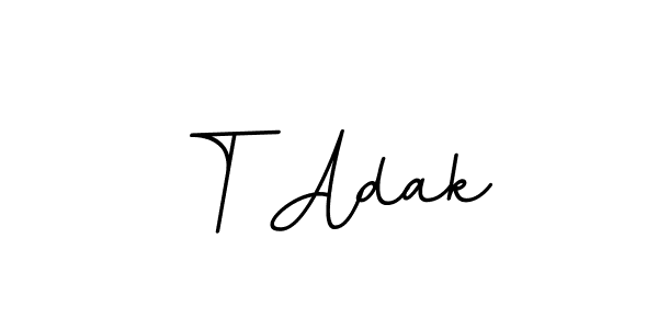 You should practise on your own different ways (BallpointsItalic-DORy9) to write your name (T Adak) in signature. don't let someone else do it for you. T Adak signature style 11 images and pictures png
