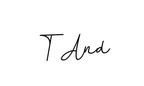 Create a beautiful signature design for name T And. With this signature (BallpointsItalic-DORy9) fonts, you can make a handwritten signature for free. T And signature style 11 images and pictures png