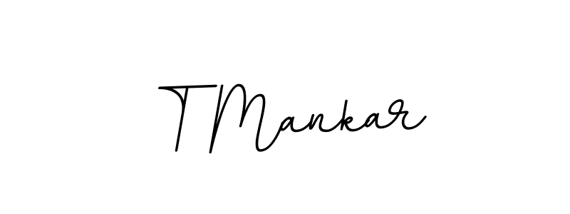 Use a signature maker to create a handwritten signature online. With this signature software, you can design (BallpointsItalic-DORy9) your own signature for name T Mankar. T Mankar signature style 11 images and pictures png