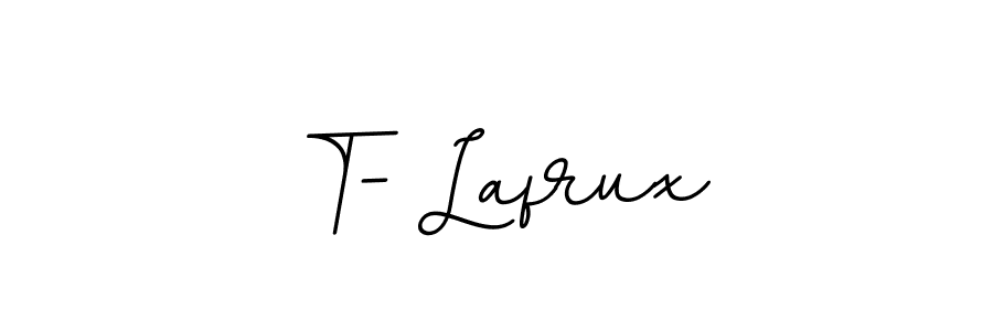 You should practise on your own different ways (BallpointsItalic-DORy9) to write your name (T- Lafrux) in signature. don't let someone else do it for you. T- Lafrux signature style 11 images and pictures png