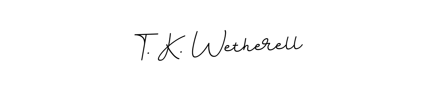 T. K. Wetherell stylish signature style. Best Handwritten Sign (BallpointsItalic-DORy9) for my name. Handwritten Signature Collection Ideas for my name T. K. Wetherell. T. K. Wetherell signature style 11 images and pictures png