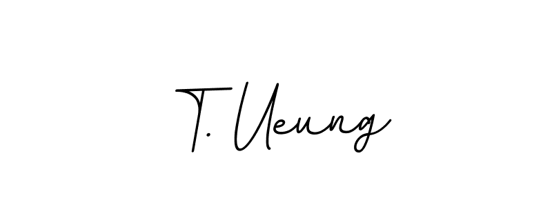 How to make T. Ueung name signature. Use BallpointsItalic-DORy9 style for creating short signs online. This is the latest handwritten sign. T. Ueung signature style 11 images and pictures png