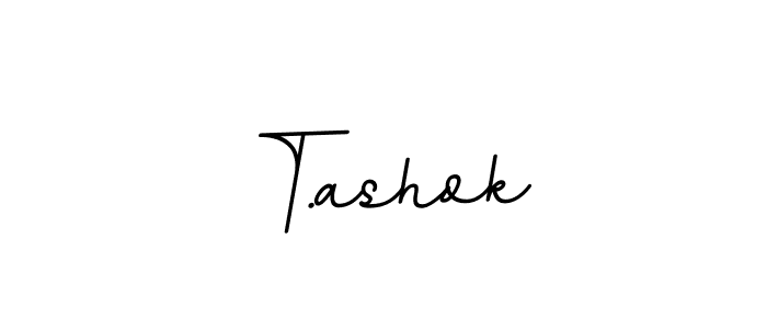 You should practise on your own different ways (BallpointsItalic-DORy9) to write your name (T.ashok) in signature. don't let someone else do it for you. T.ashok signature style 11 images and pictures png