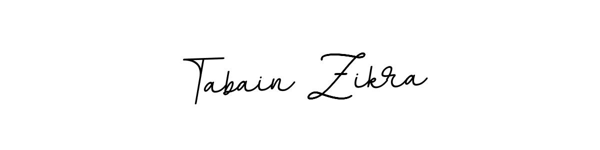 You should practise on your own different ways (BallpointsItalic-DORy9) to write your name (Tabain Zikra) in signature. don't let someone else do it for you. Tabain Zikra signature style 11 images and pictures png