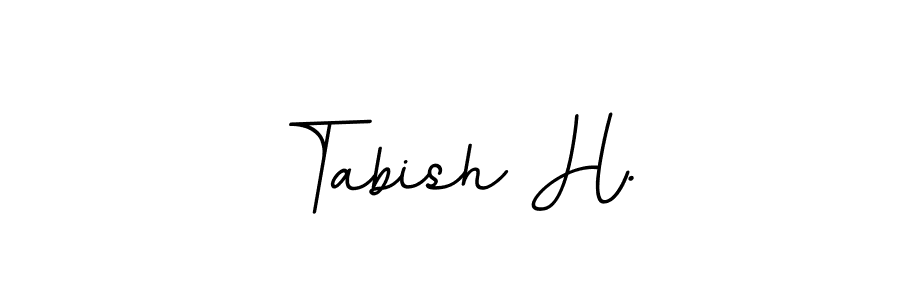 You should practise on your own different ways (BallpointsItalic-DORy9) to write your name (Tabish H.) in signature. don't let someone else do it for you. Tabish H. signature style 11 images and pictures png