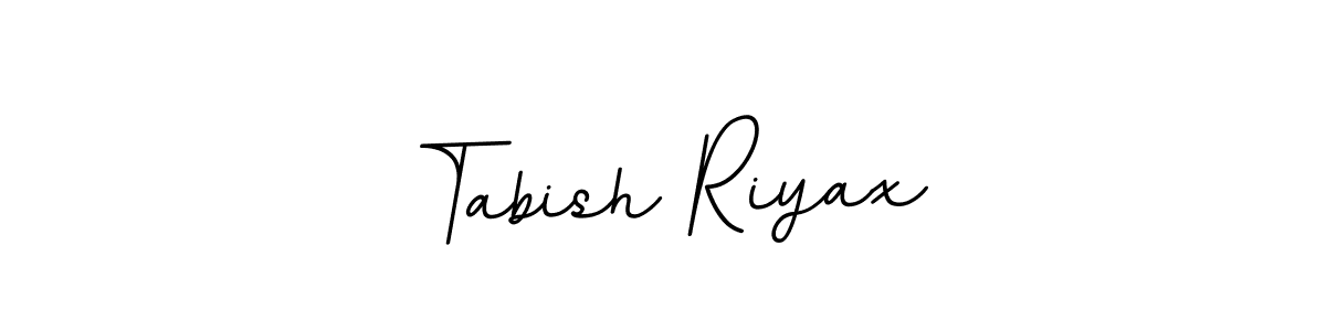 You should practise on your own different ways (BallpointsItalic-DORy9) to write your name (Tabish Riyax) in signature. don't let someone else do it for you. Tabish Riyax signature style 11 images and pictures png