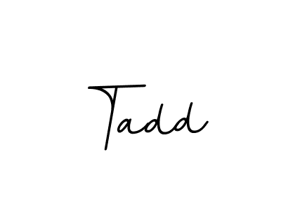 Create a beautiful signature design for name Tadd. With this signature (BallpointsItalic-DORy9) fonts, you can make a handwritten signature for free. Tadd signature style 11 images and pictures png