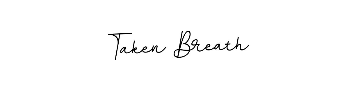 How to make Taken Breath signature? BallpointsItalic-DORy9 is a professional autograph style. Create handwritten signature for Taken Breath name. Taken Breath signature style 11 images and pictures png