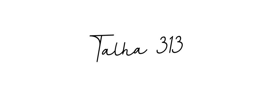 You should practise on your own different ways (BallpointsItalic-DORy9) to write your name (Talha 313) in signature. don't let someone else do it for you. Talha 313 signature style 11 images and pictures png