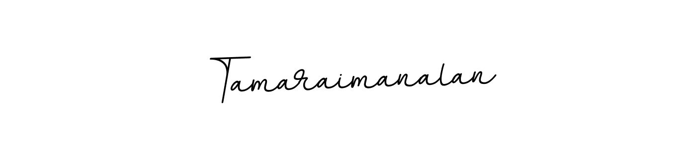 You should practise on your own different ways (BallpointsItalic-DORy9) to write your name (Tamaraimanalan) in signature. don't let someone else do it for you. Tamaraimanalan signature style 11 images and pictures png