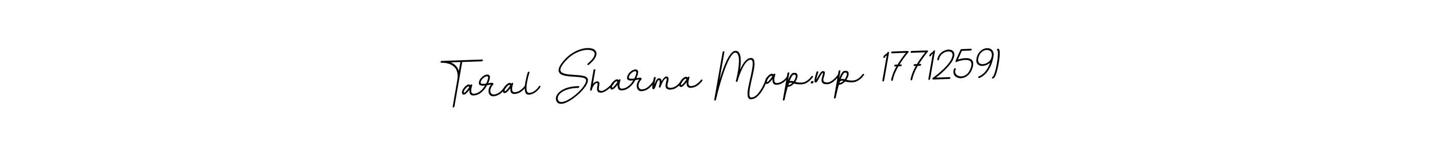 How to make Taral Sharma Map.np 1771259) signature? BallpointsItalic-DORy9 is a professional autograph style. Create handwritten signature for Taral Sharma Map.np 1771259) name. Taral Sharma Map.np 1771259) signature style 11 images and pictures png