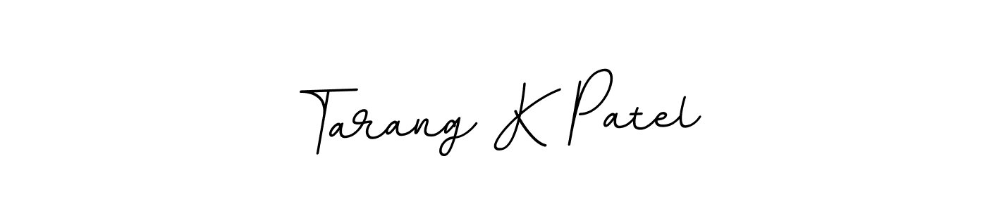 You should practise on your own different ways (BallpointsItalic-DORy9) to write your name (Tarang K Patel) in signature. don't let someone else do it for you. Tarang K Patel signature style 11 images and pictures png