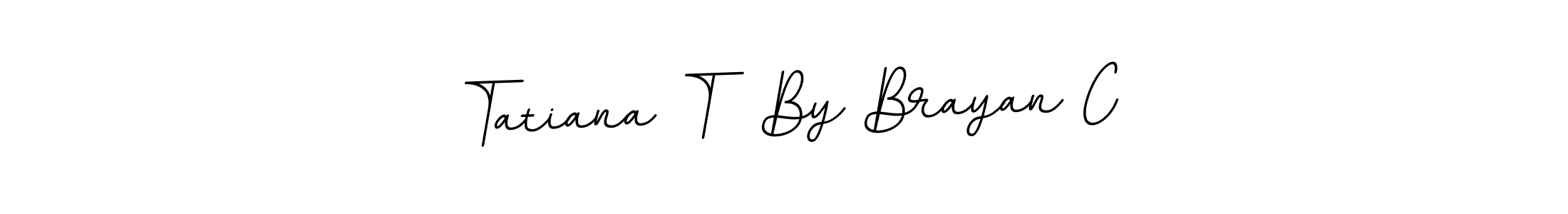 You should practise on your own different ways (BallpointsItalic-DORy9) to write your name (Tatiana T  By Brayan C) in signature. don't let someone else do it for you. Tatiana T  By Brayan C signature style 11 images and pictures png