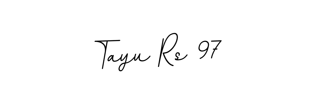 How to make Tayu Rs 97 signature? BallpointsItalic-DORy9 is a professional autograph style. Create handwritten signature for Tayu Rs 97 name. Tayu Rs 97 signature style 11 images and pictures png