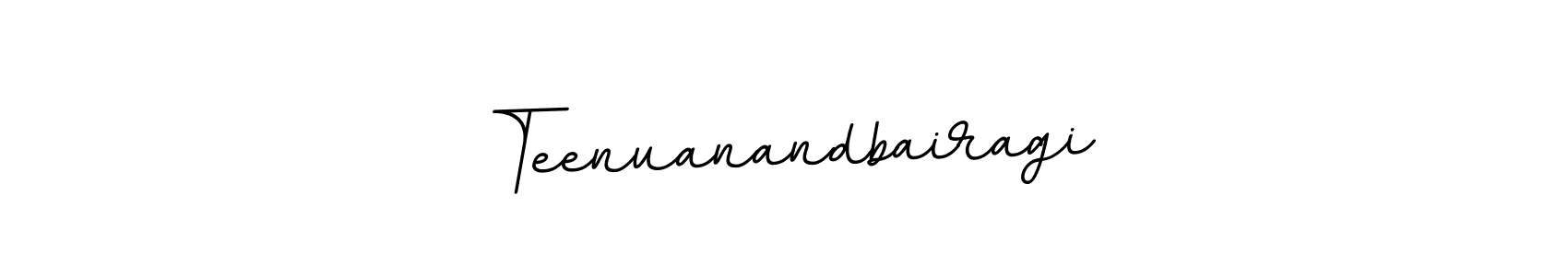 You should practise on your own different ways (BallpointsItalic-DORy9) to write your name (Teenuanandbairagi) in signature. don't let someone else do it for you. Teenuanandbairagi signature style 11 images and pictures png