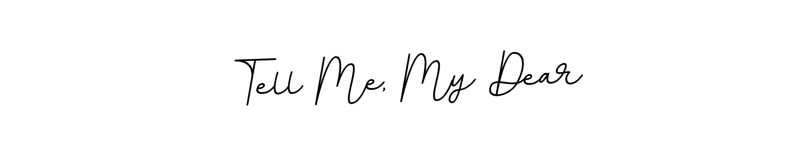 The best way (BallpointsItalic-DORy9) to make a short signature is to pick only two or three words in your name. The name Tell Me, My Dear include a total of six letters. For converting this name. Tell Me, My Dear signature style 11 images and pictures png