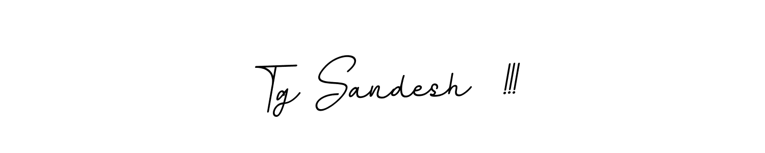 Use a signature maker to create a handwritten signature online. With this signature software, you can design (BallpointsItalic-DORy9) your own signature for name Tg Sandesh  !!!. Tg Sandesh  !!! signature style 11 images and pictures png