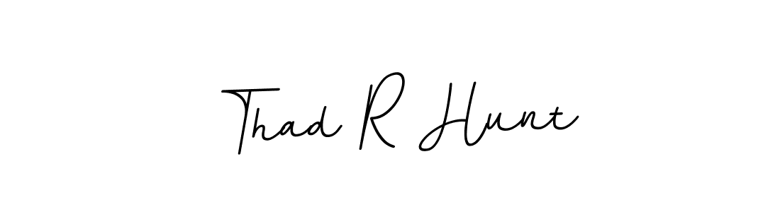 You should practise on your own different ways (BallpointsItalic-DORy9) to write your name (Thad R Hunt) in signature. don't let someone else do it for you. Thad R Hunt signature style 11 images and pictures png