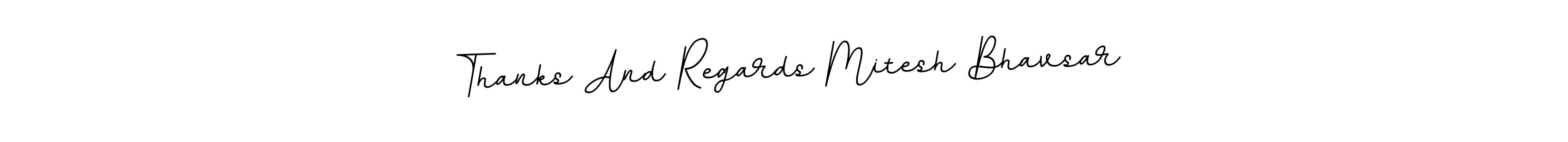 It looks lik you need a new signature style for name Thanks And Regards Mitesh Bhavsar. Design unique handwritten (BallpointsItalic-DORy9) signature with our free signature maker in just a few clicks. Thanks And Regards Mitesh Bhavsar signature style 11 images and pictures png